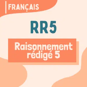 RR5 - Raisonnement rédigé, partie 5