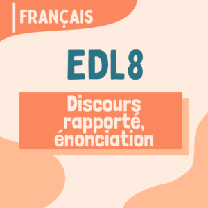 EDL8 - Discours rapporté et énonciation
