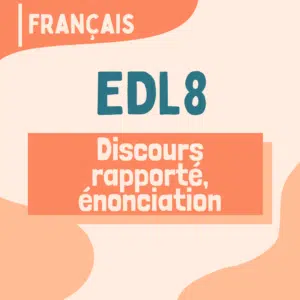 EDL8 - Discours rapporté et énonciation