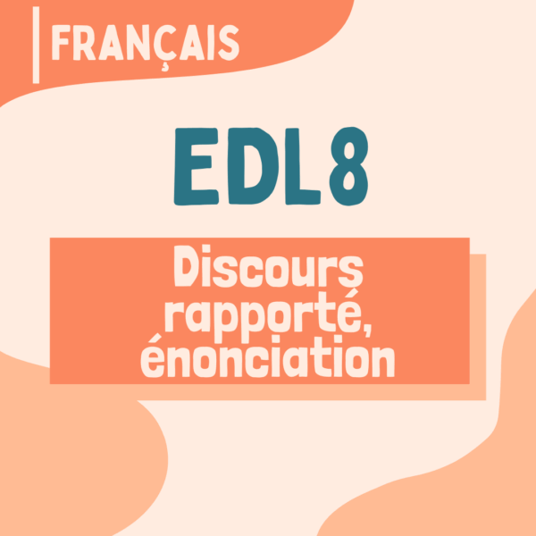 EDL8 - Discours rapporté et énonciation