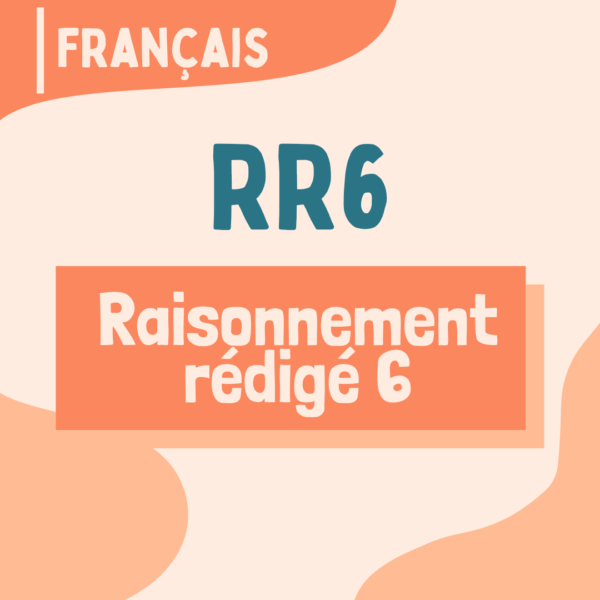 RR6 - Raisonnement rédigé, partie 6