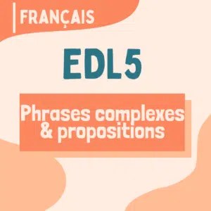EDL5 - Phrases complexes et propositions